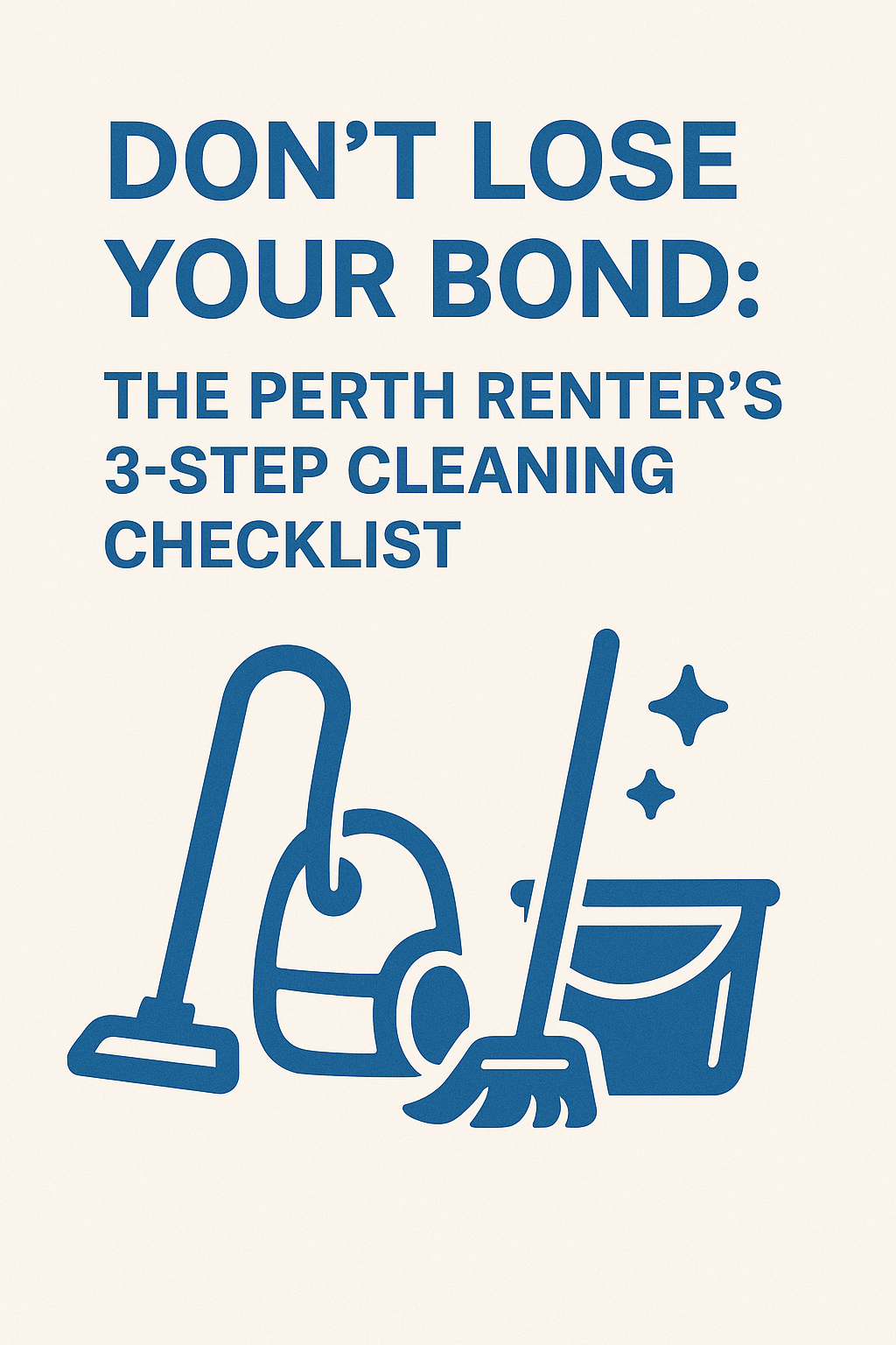 Don’t Lose Your Bond: The Perth Renter’s 3-Step Cleaning Checklist